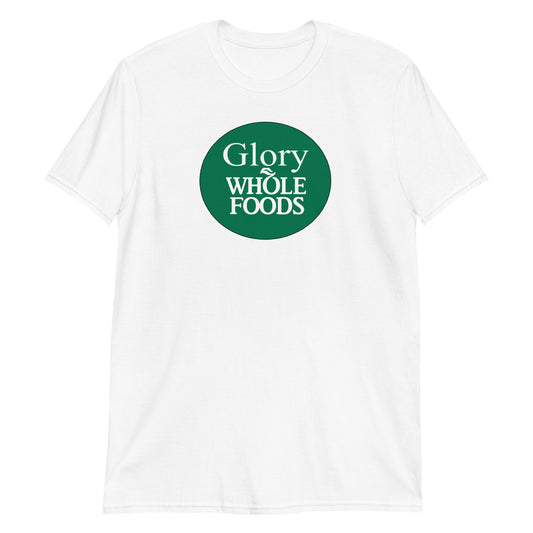 Glory Whole Foods Parody Tee from Brian Dougherty's Comedy