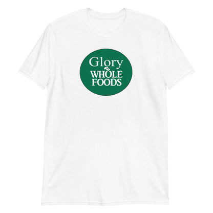 Glory Whole Foods Parody Tee from Brian Dougherty's Comedy